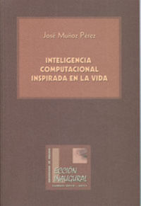 Inteligencia computacional inspirada en la vida, de Muñoz Pérez, José | portada del libro