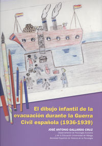 El dibujo infantil de la evacuación durante la Guerra Civil española (1936-1939), de Gallardo Cruz, José Antonio | portada de