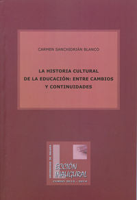 La historia cultural de la Educación: entre cambios y continuidades, de Sanchidrián Blanco, María del Carmen | portada del li