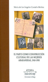 El parto como construcción cultural de las mujeres abaraneras, 1945-1950, de Castaño Molina, María de los Ángeles | portada d