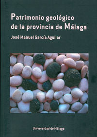 Patrimonio geológico de la provincia de Málaga, de García Aguilar | portada del libro