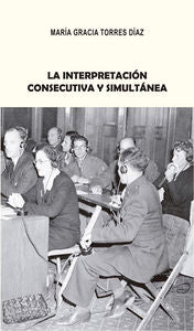 La interpretación consecutiva y simultánea, de Torres Díaz, María Gracia | portada del libro