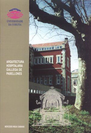 Arquitectura hospitalaria gallega de pabellones, de Ínsua Cabanas | portada del libro