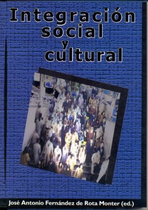 INTEGRACION SOCIAL Y CULTURAL, de José Antonio Fernández de Rota Monter | portada del libro