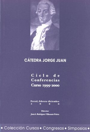 Cátedra Jorge Juan. Ciclo de conferencias. Curso 1999-2000, de Juan A. Rodríguez-Villasante y Prieto | portada del libro