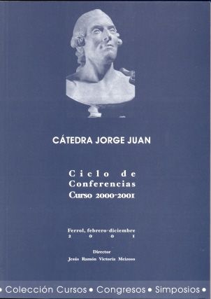 Cátedra Jorge Juan. Ciclo de conferencias. Curso 2000-2001, de Cátedra Jorge Juan. Ciclo de Conferencias | portada del libro