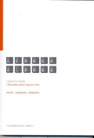 Lingua e cidade. I Xornadas sobre lingua e usos, de Xornadas sobre Lingua e Usos. (1o : 2005 : A Coruña) | portada del libro