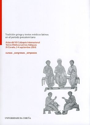 Tradición griega y textos médicos latinos, de Coloquio Internacional sobre los "Textos Médicos Latinos Antiguos" (8th 2004 La