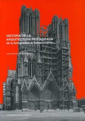 Historia de la arquitectura restaurada. De la Antigüedad al Renacimiento, de SORALUCE BLOND | portada del libro
