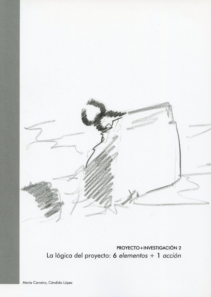 Proyecto + Investigación 2. La lógica del proyecto: 6 elementos + 1 acción, de CARREIRO OTERO | portada del libro