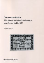 Crebas e naufraxios. A Biblioteca do Colexio de Fonseca nos séculos XVIII e XIX, de Varela Orol | portada del libro