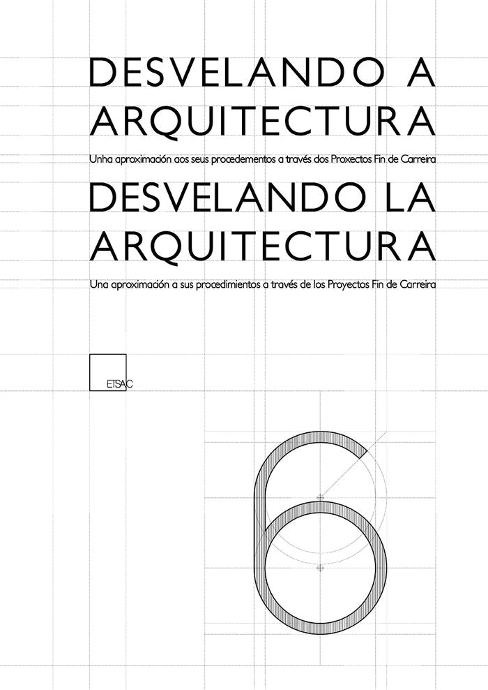 Desvelando a arquitectura., de Universidad de La Coruña Escuela Técnica Superior de Arquitectura | portada del libro