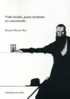 Valle-Inclán, poeta moderno no canonizado, de ROSARIO MASCATO REY | portada del libro