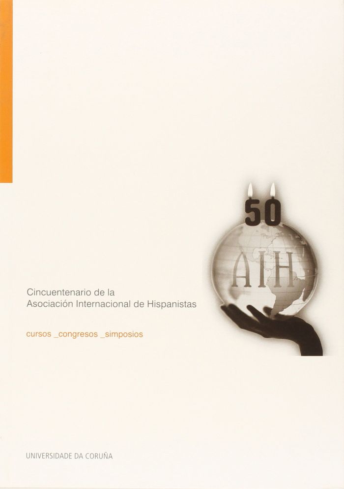 Cincuentenario de la Asociación Internacional de Hispanistas. A Coruña, 11-13 de diciembre de 2012, de Varios autores | porta
