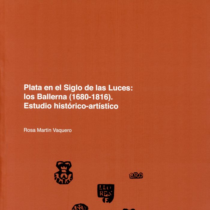 Plata en el Siglo de Las Luces: los Ballerna (1680-1816). Estudio histórico-artístico, de Martín Vaquero, Rosa | portada del 