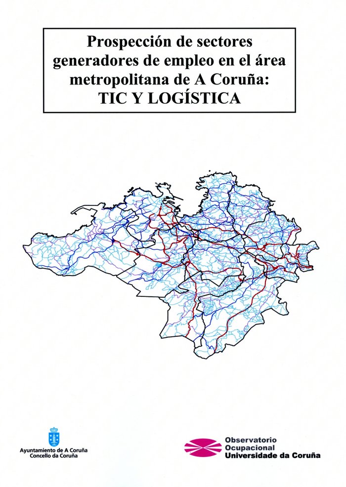 Prospección de sectores generadores de empleo en el área metropolitana de A Coruña: TIC y logística, de María Jesús Freire Se