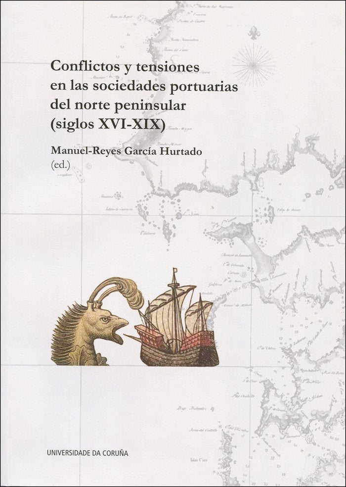 Conflictos y tensiones en las sociedades portuarias del norte peninsular (S. XVI-XIX), de GARCIA HURTADO, MANUEL-REYES | port