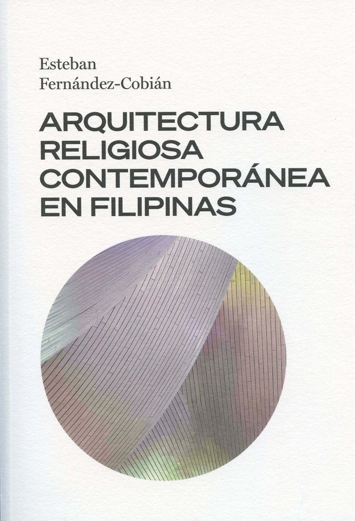 ARQUITECTURA RELIGIOSA CONTEMPORANEA EN FILIPINAS, de FERNANDEZ-COBIAN, ESTEBAN | portada del libro