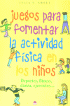 Juegos para fomentar la actividad f¡sica en los niños, de SWEET,JULIA E | portada del libro