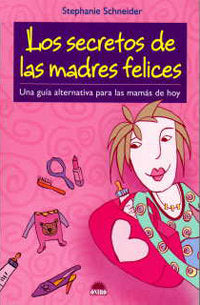 Los secretos de las madres felices, de Schneider | portada del libro