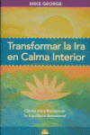 Transformar la ira en calma interior, de GEORGE,MIKE | portada del libro