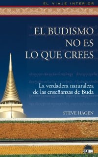 El budismo no es lo que crees, de Hagen, Steve | portada del libro