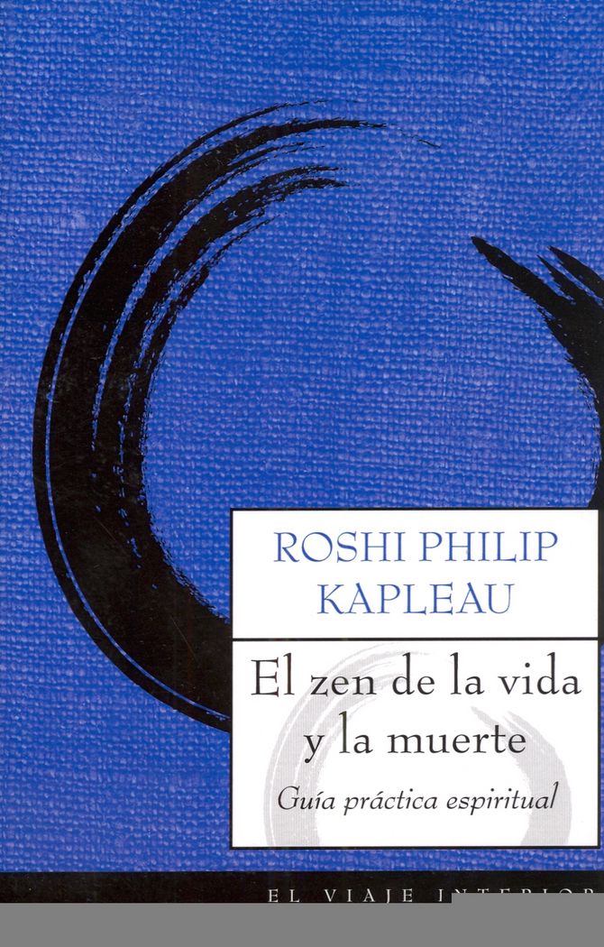 ZEN DE LA VIDA Y LA MUERTE, EL, de KAPLEAU, PHILIP | portada del libro