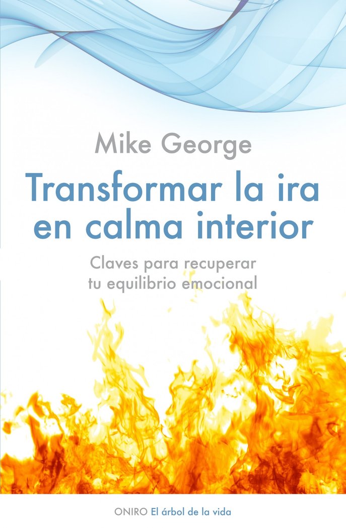 Transformar la ira en calma interior, de George, Mike | portada del libro