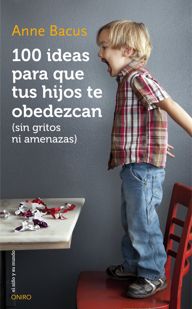 100 ideas para que tus hijos te obedezcan (sin gritos ni amenazas), de Bacus, Anne | portada del libro