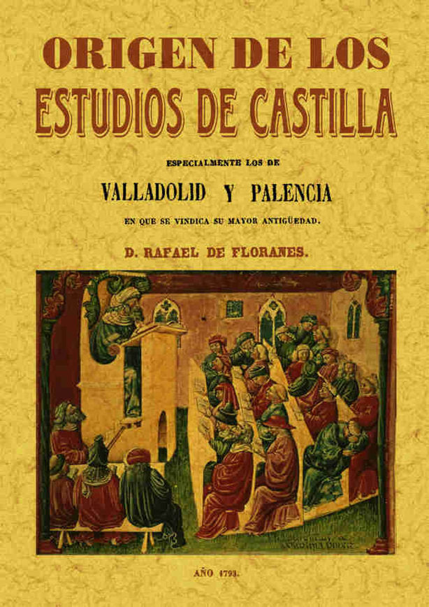 Origen de los estudios de Castilla. Documentos inéditos sobre Valladolid y Palencia, de Floranes, Rafael | portada del libro