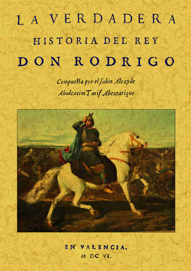 La verdadera historia del rey Don Rodrigo, de Tarif Abentarique, Abulcacim | portada del libro