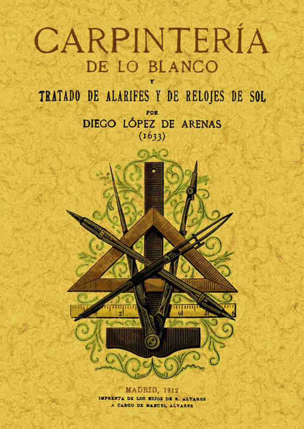 Carpintería de lo blanco.Tratado de Alarifes, de López de Arenas, Diego | portada del libro