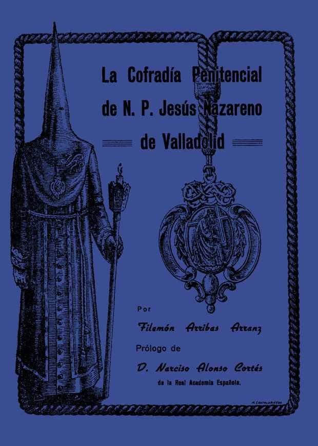 La Cofradía Penitencial de N.P. Jesús Nazareno de Valladolid, de Arribas Arranz, Filemón | portada del libro