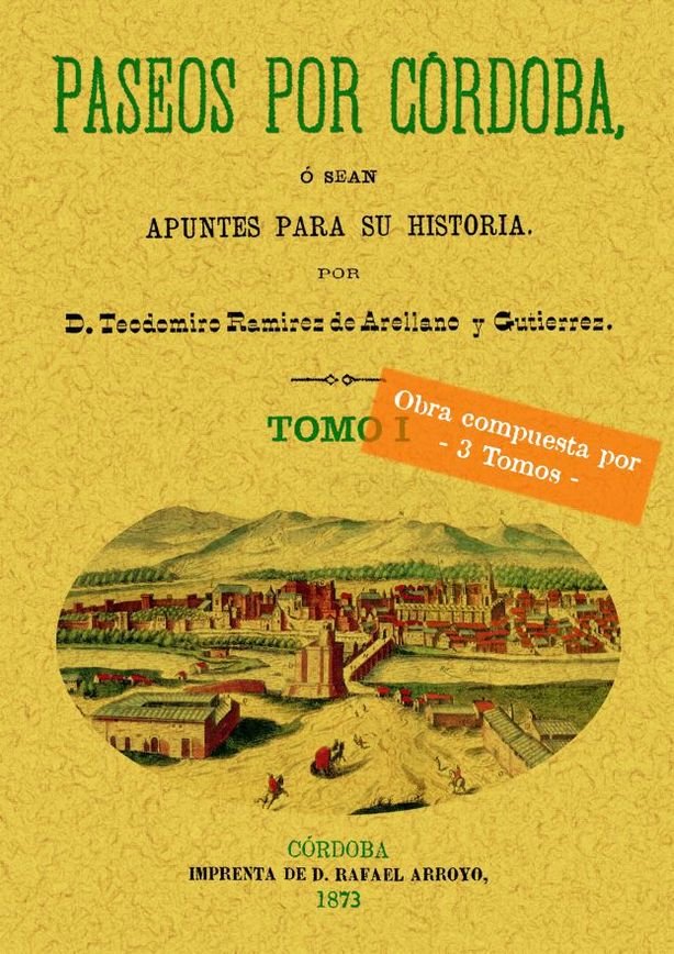 Paseos por Córdoba. O sea apuntes para su historia (3 Tomos), de Ramírez de Arellano, Teodomiro | portada del libro