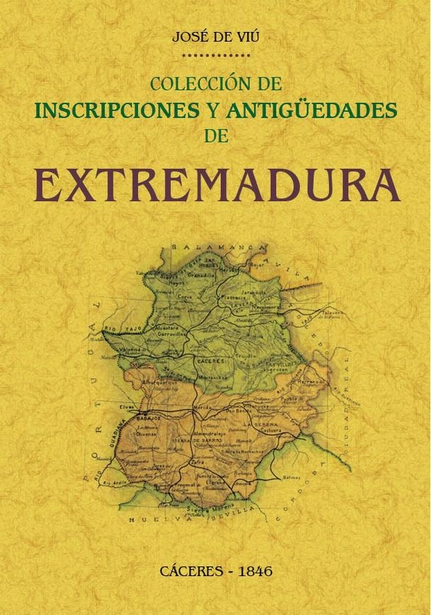 Colección de inscripciones y antigüedades de Extremadura, de Viu, Jose de | portada del libro