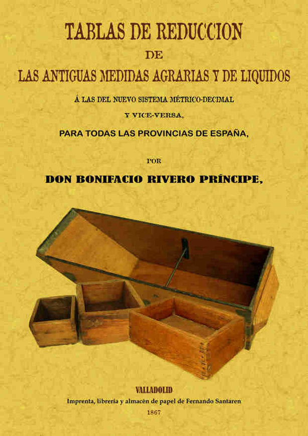 Tablas de reducción de las antiguas medidas agrarias y de líquidos, de Rivero Príncipe, Bonifacio | portada del libro