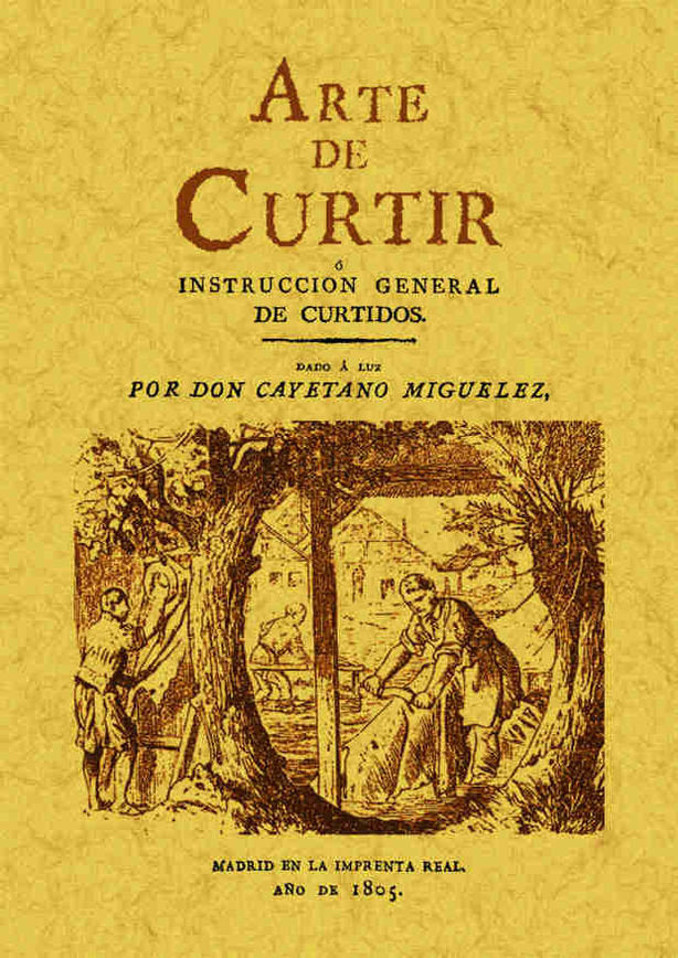 Arte de curtir o instrucción general de curtidos, de Miguélez, Cayetano | portada del libro