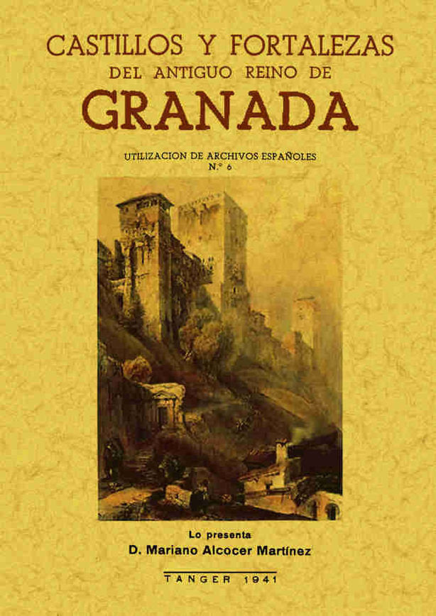 Castillos y fortalezas del antiguo Reino de Granada, de Alcocer Martínez, Mariano | portada del libro
