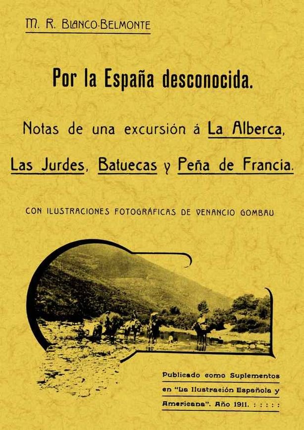 Por España desconocida. Notas de una excursión a la Alberca, las Jurdes, Batuecas y Peña de Francia, de Blanco-Belmonte, Marc