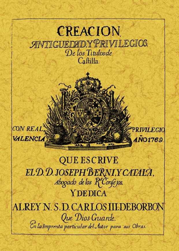 Creación, antigüedad y privilegios de los títulos de Castilla, de Berni y Catala, Josep | portada del libro