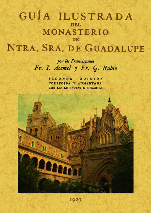 Guía ilustrada del Monasterio de Nuestra Señora de Guadalupe, de Acemel, I. | portada del libro