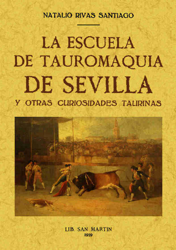 La Escuela de Tauromaquia de Sevilla y otras curiosidades taurinas, de Rivas Santiago, Natalio | portada del libro