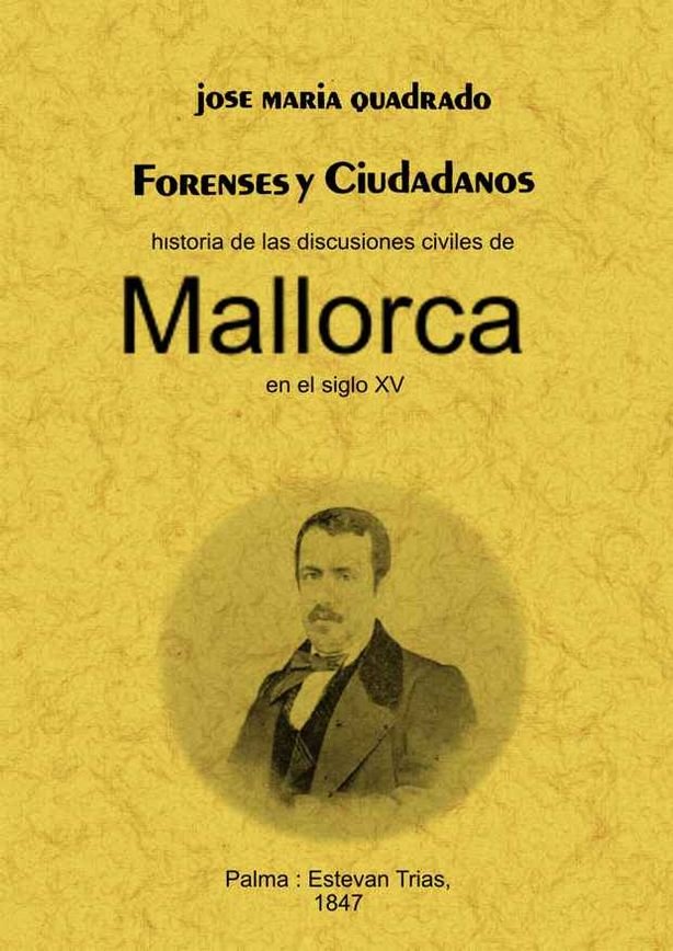 Forenses y ciudadanos. Historia de las discusiones civiles de Mallorca en el siglo XV, de Quadrado, Jose María | portada del 
