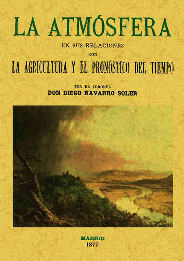La atmósfera en sus relaciones con la agricultura y el pronóstico del tiempo, de Navarro Soler, Diego | portada del libro