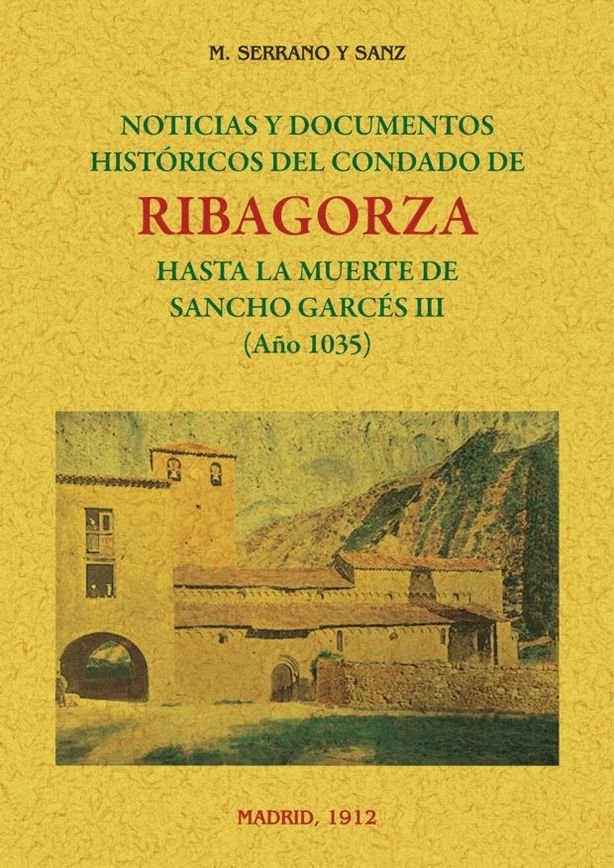 Ribagorza. Noticias y documentos históricos del condado hasta la muerte de Sancho Garcés III (año 10, de Serrano y Sanz, M. |