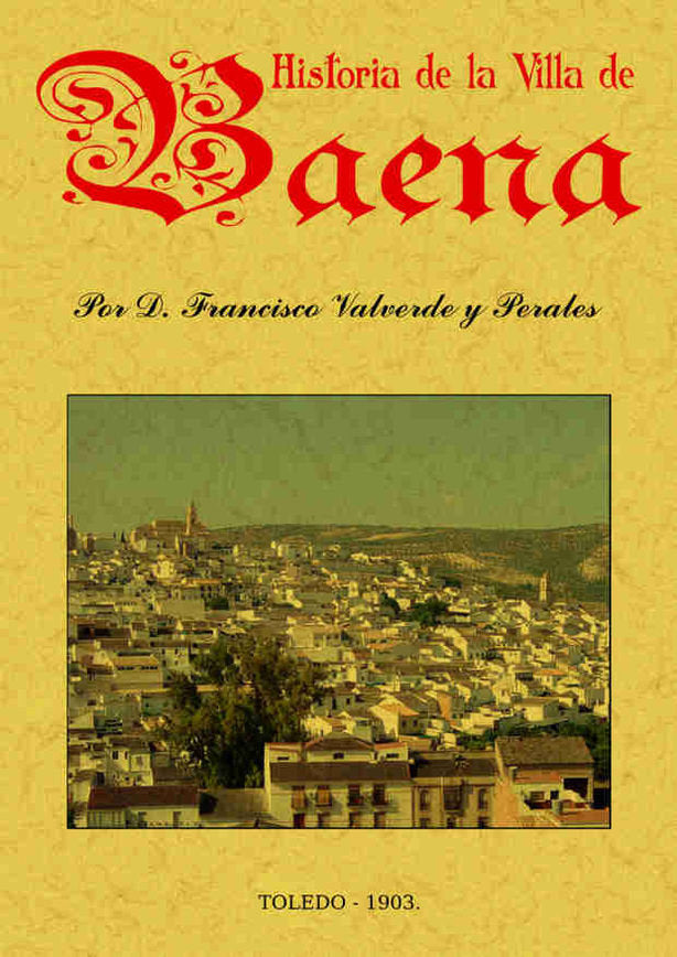 Historia de la villa de Baena, de Valverde y Perales, Francisco | portada del libro