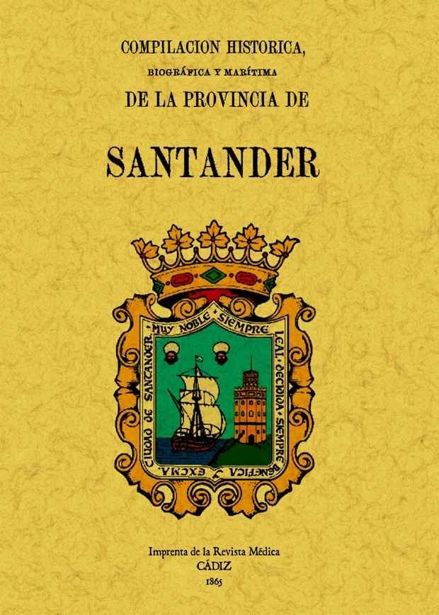 Compilación histórica, biográfica y marítima de la provincia de Santander, de Lasaga Larreta, Gregorio | portada del libro