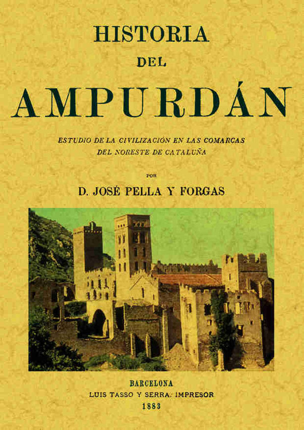 Historia del Ampurdán: estudio de la civilización en las comarcas del norte de Cataluña, de Pella Forgas, José | portada del 