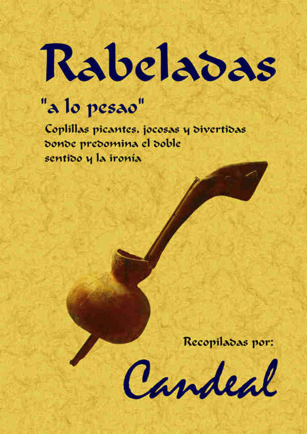 Rabeladas, 'a lo pesao': coplillas picantes, jocosas y divertidas donde predomina el doble sentido y, de Candeal (Grupo music
