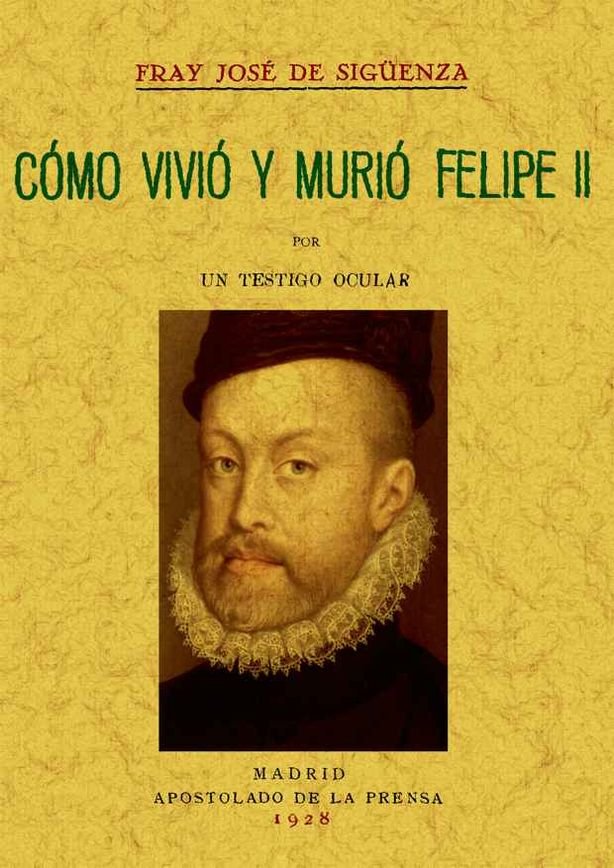 Cómo vivió y murió Felipe II, de Sigüenza, Fray José de | portada del libro